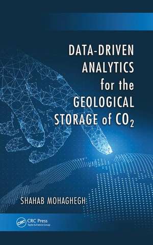 Data-Driven Analytics for the Geological Storage of CO2 de Shahab Mohaghegh