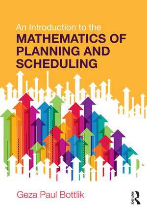 An Introduction to the Mathematics of Planning and Scheduling de Geza Paul Bottlik