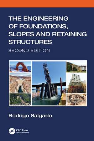 The Engineering of Foundations, Slopes and Retaining Structures de Rodrigo Salgado