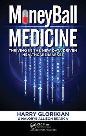 MoneyBall Medicine: Thriving in the New Data-Driven Healthcare Market de Harry Glorikian