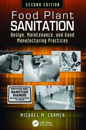 Food Plant Sanitation: Design, Maintenance, and Good Manufacturing Practices, Second Edition de Michael M. Cramer