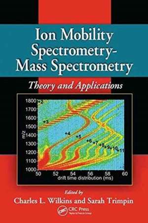 Ion Mobility Spectrometry - Mass Spectrometry: Theory and Applications de Charles L. Wilkins