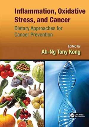 Inflammation, Oxidative Stress, and Cancer: Dietary Approaches for Cancer Prevention de Ah-Ng Tony Kong