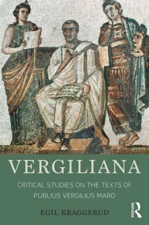 Vergiliana: Critical Studies on the Texts of Publius Vergilius Maro de Egil Kraggerud