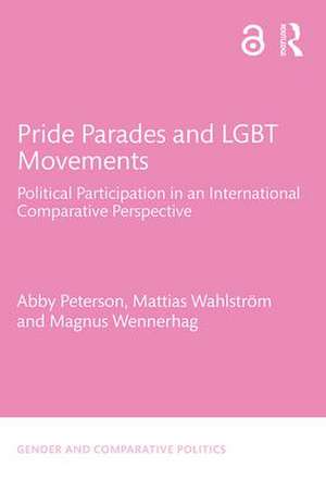 Pride Parades and LGBT Movements: Political Participation in an International Comparative Perspective de Abby Peterson