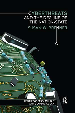 Cyberthreats and the Decline of the Nation-State de Susan W. Brenner