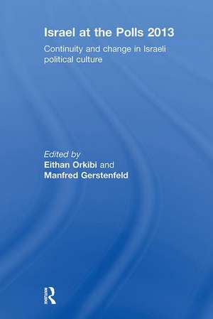 Israel at the Polls 2013: Continuity and Change in Israeli Political Culture de Eithan Orkibi