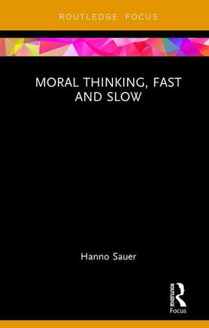 Moral Thinking, Fast and Slow de Hanno Sauer