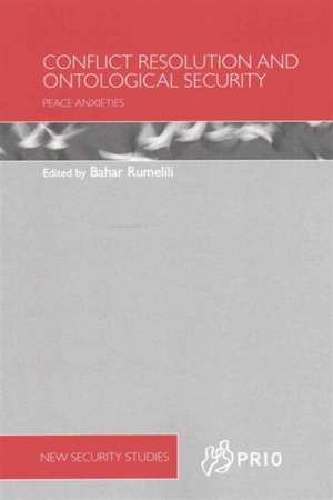 Conflict Resolution and Ontological Security: Peace Anxieties de Bahar Rumelili