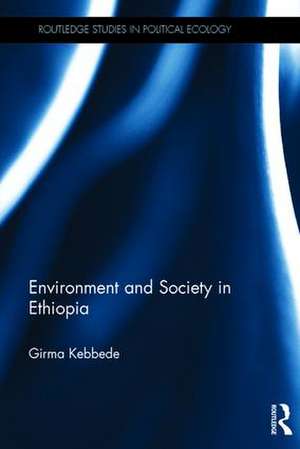 Environment and Society in Ethiopia de Girma Kebbede