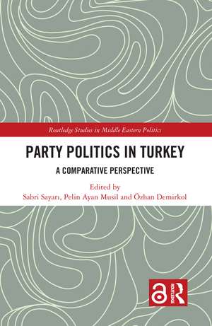 Party Politics in Turkey: A Comparative Perspective de Sabri Sayarı