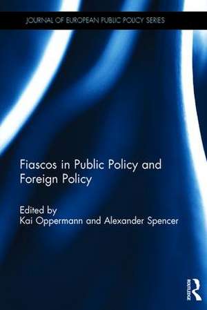 Fiascos in Public Policy and Foreign Policy de Kai Oppermann