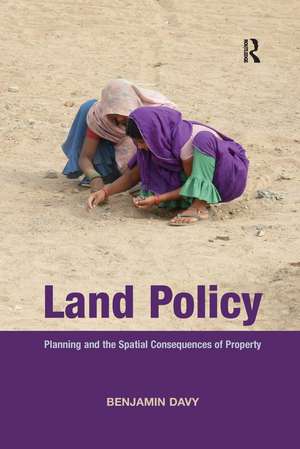 Land Policy: Planning and the Spatial Consequences of Property de Benjamin Davy