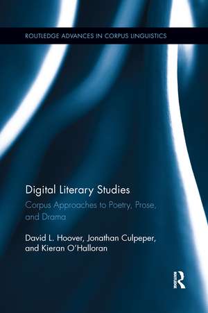 Digital Literary Studies: Corpus Approaches to Poetry, Prose, and Drama de David L. Hoover