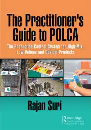 The Practitioner's Guide to POLCA: The Production Control System for High-Mix, Low-Volume and Custom Products de Rajan Suri