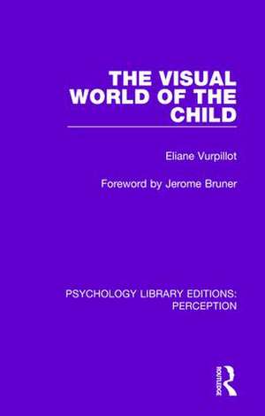 The Visual World of the Child de Eliane Vurpillot