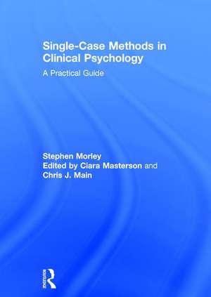 Single Case Methods in Clinical Psychology: A Practical Guide de Stephen Morley