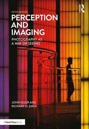 Perception and Imaging: Photography as a Way of Seeing de Richard D. Zakia