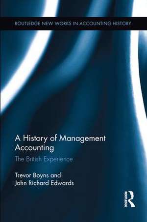 A History of Management Accounting: The British Experience de Richard Edwards