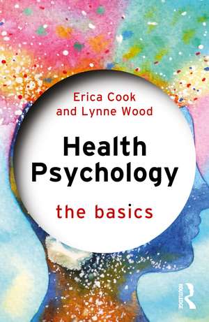 Health Psychology: The Basics de Erica Cook