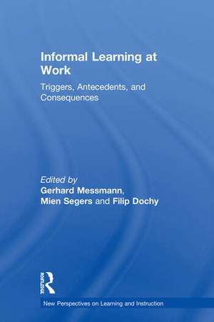 Informal Learning at Work: Triggers, Antecedents, and Consequences de Gerhard Messmann