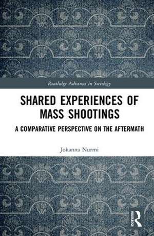 Shared Experiences of Mass Shootings: A Comparative Perspective on the Aftermath de Johanna Nurmi