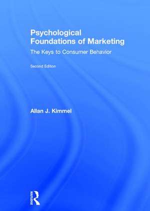 Psychological Foundations of Marketing: The Keys to Consumer Behavior de Allan Kimmel