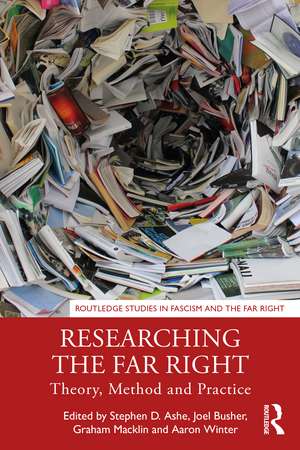 Researching the Far Right: Theory, Method and Practice de Stephen D. Ashe