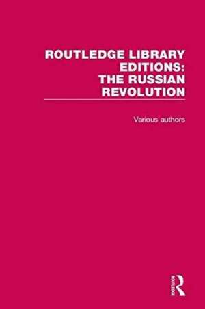 Routledge Library Editions: The Russian Revolution de Various