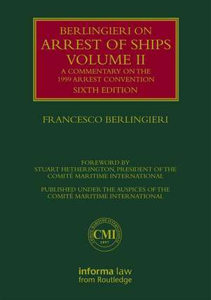 Berlingieri on Arrest of Ships Volume II: A Commentary on the 1999 Arrest Convention de Francesco Berlingieri