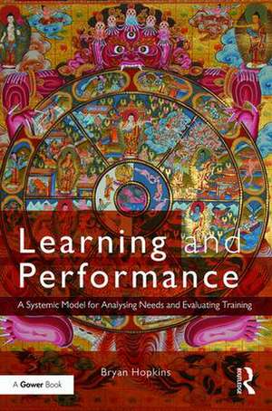 Learning and Performance: A Systemic Model for Analysing Needs and Evaluating Training de Bryan Hopkins