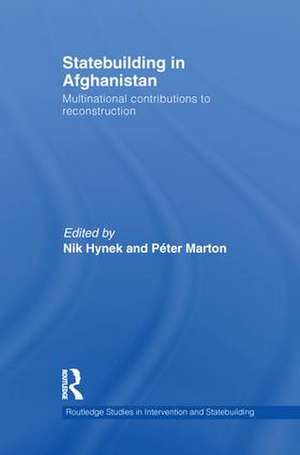 Statebuilding in Afghanistan: Multinational Contributions to Reconstruction de Nik Hynek