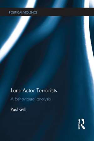 Lone-Actor Terrorists: A behavioural analysis de Paul Gill