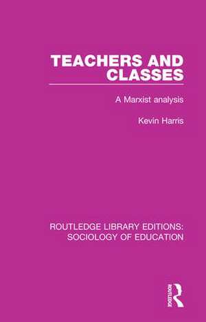 Teachers and Classes: A Marxist analysis de Kevin Harris