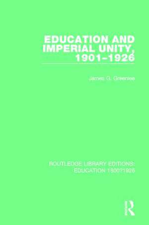 Education and Imperial Unity, 1901-1926 de James G. Greenlee