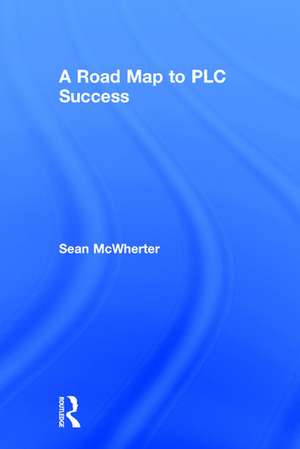 A Road Map to PLC Success de Sean McWherter