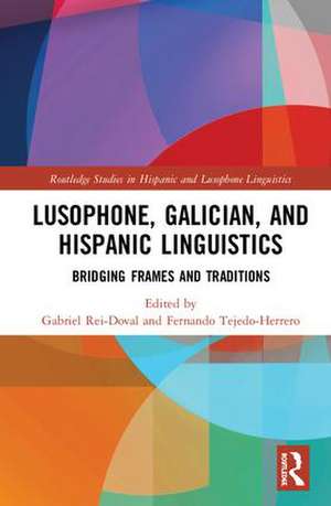 Lusophone, Galician, and Hispanic Linguistics: Bridging Frames and Traditions de Gabriel Rei-Doval