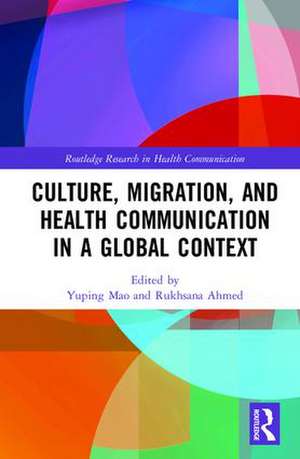 Culture, Migration, and Health Communication in a Global Context de Yuping Mao