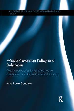 Waste Prevention Policy and Behaviour: New Approaches to Reducing Waste Generation and its Environmental Impacts de Ana Paula Bortoleto