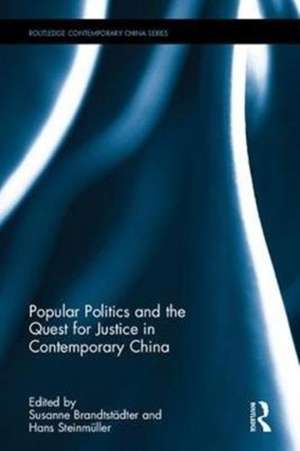 Popular Politics and the Quest for Justice in Contemporary China de Susanne Brandtstädter