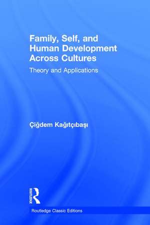 Family, Self, and Human Development Across Cultures: Theory and Applications de Cigdem Kagitcibasi