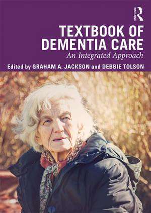 Textbook of Dementia Care: An Integrated Approach de Graham Jackson