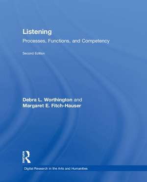 Listening: Processes, Functions, and Competency de Debra L. Worthington