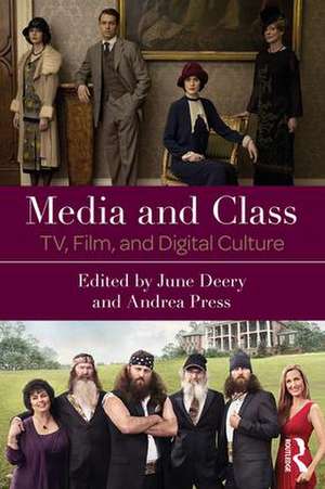 Media and Class: TV, Film, and Digital Culture de June Deery