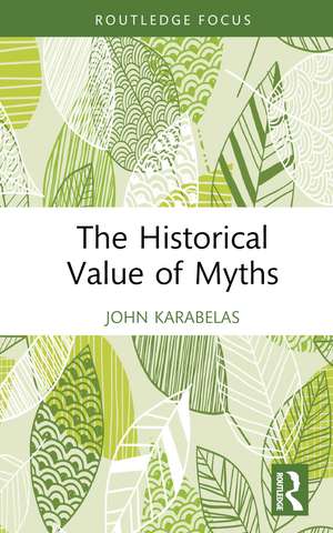 The Historical Value of Myths de John Karabelas