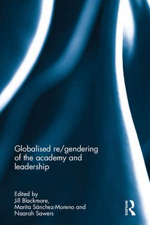 Globalised re/gendering of the academy and leadership de Jill Blackmore