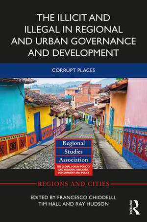 The Illicit and Illegal in Regional and Urban Governance and Development: Corrupt Places de Francesco Chiodelli