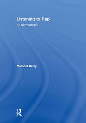 Listening to Rap: An Introduction de Michael Berry