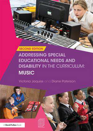 Addressing Special Educational Needs and Disability in the Curriculum: Music de Victoria Jaquiss