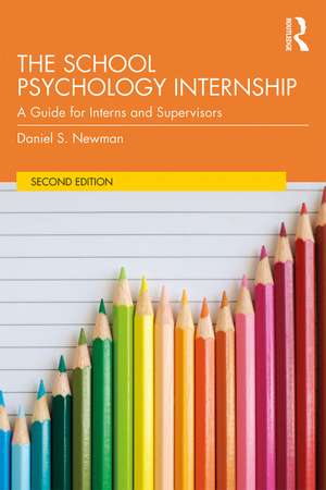 The School Psychology Internship: A Guide for Interns and Supervisors de Daniel S. Newman